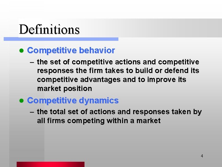 Definitions l Competitive behavior – the set of competitive actions and competitive responses the