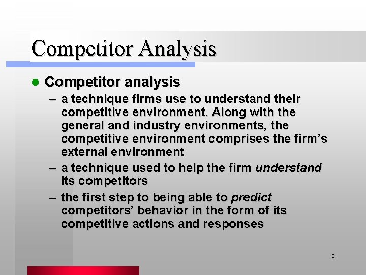 Competitor Analysis l Competitor analysis – a technique firms use to understand their competitive