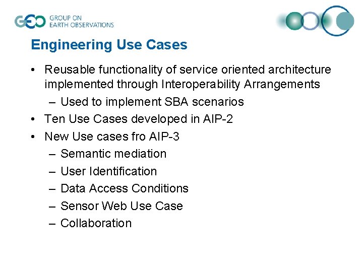 Engineering Use Cases • Reusable functionality of service oriented architecture implemented through Interoperability Arrangements