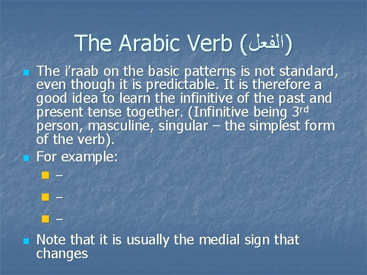 The Arabic Verb ( )ﺍﻟﻔﻌﻞ n n The i’raab on the basic patterns is