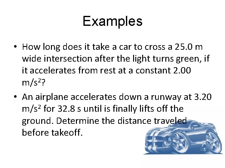 Examples • How long does it take a car to cross a 25. 0