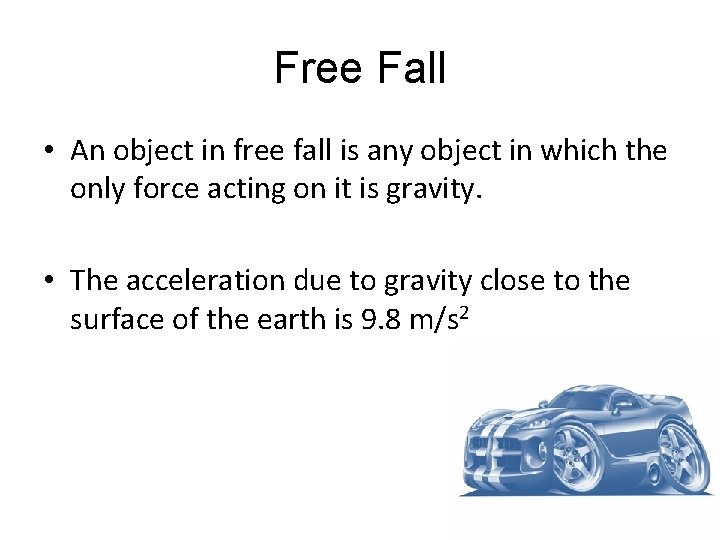 Free Fall • An object in free fall is any object in which the Free Fall • An object in free fall is any object in which the
