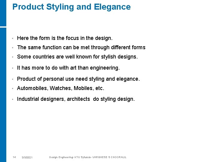 Product Styling and Elegance • Here the form is the focus in the design.