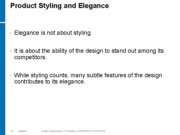 Product Styling and Elegance • Elegance is not about styling. • It is about