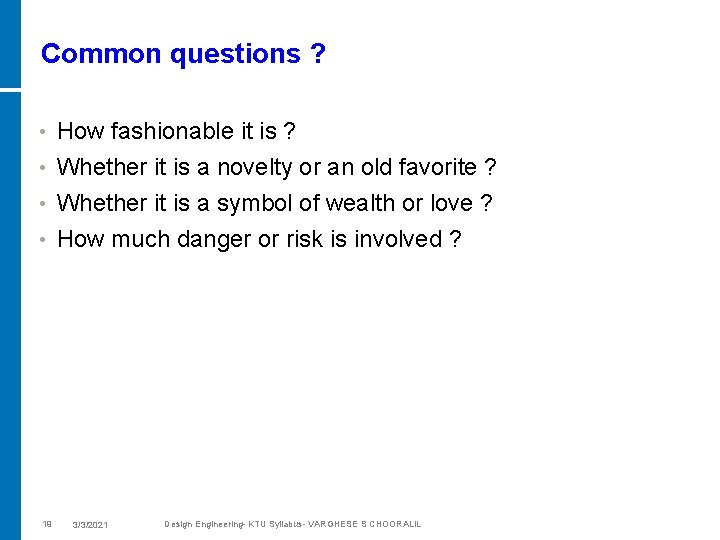 Common questions ? • How fashionable it is ? Whether it is a novelty