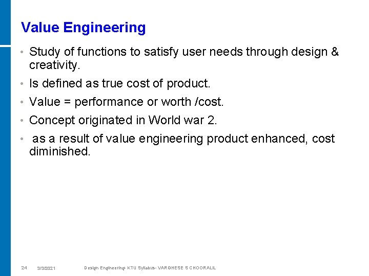 Value Engineering • • • 24 Study of functions to satisfy user needs through