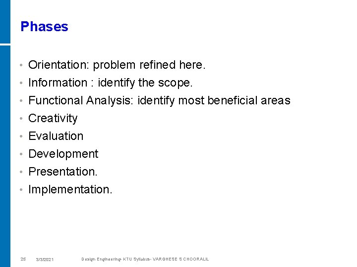 Phases • Orientation: problem refined here. • Information : identify the scope. Functional Analysis: