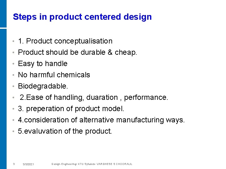 Steps in product centered design • 1. Product conceptualisation • Product should be durable