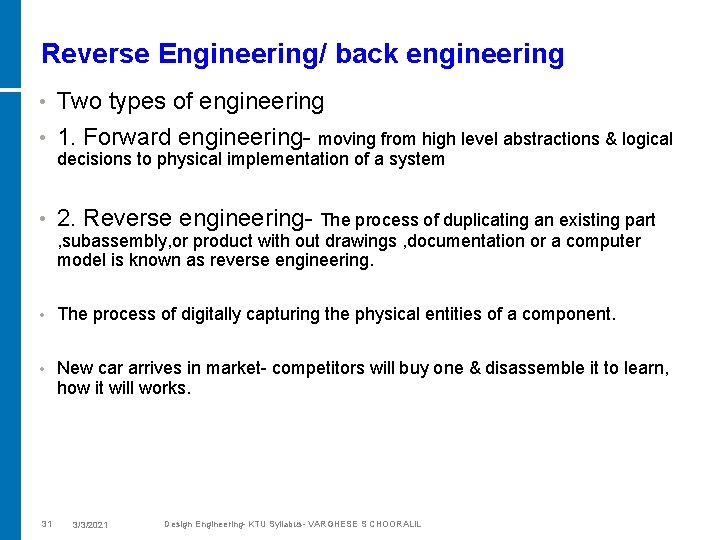 Reverse Engineering/ back engineering • Two types of engineering • 1. Forward engineering- moving