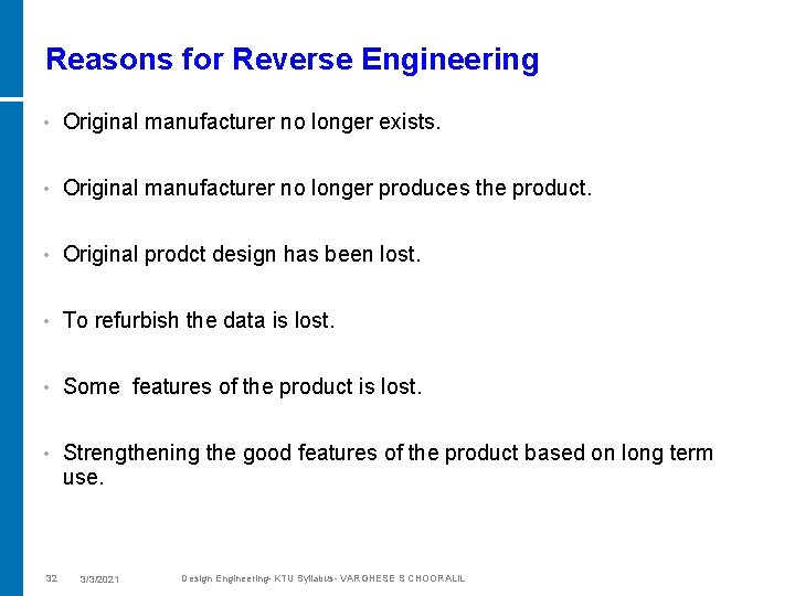 Reasons for Reverse Engineering • Original manufacturer no longer exists. • Original manufacturer no