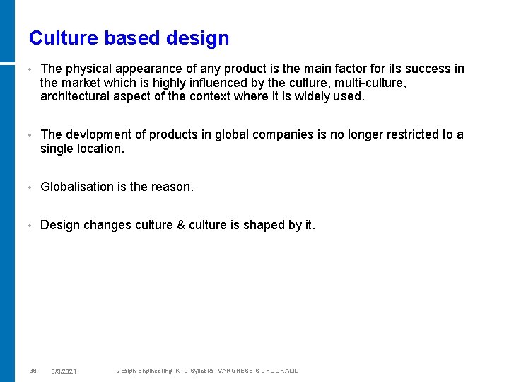 Culture based design • The physical appearance of any product is the main factor