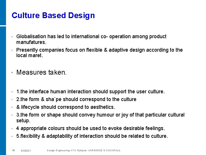 Culture Based Design Globalisation has led to international co- operation among product manufatures. •