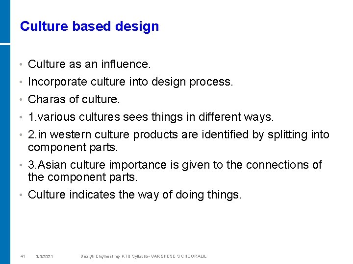 Culture based design • Culture as an influence. • Incorporate culture into design process.