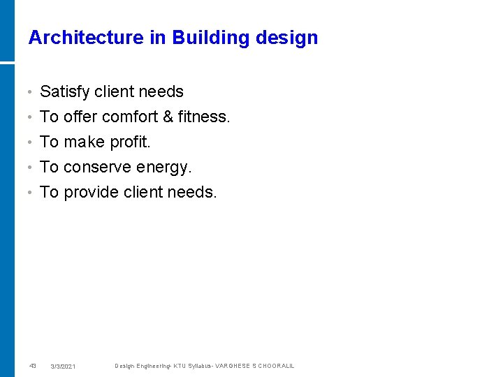 Architecture in Building design • Satisfy client needs To offer comfort & fitness. •