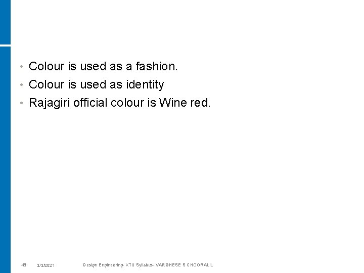  • Colour is used as a fashion. Colour is used as identity •