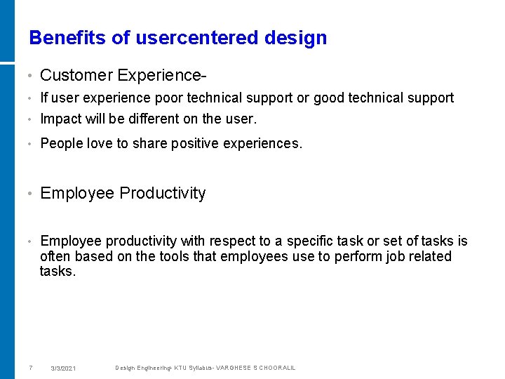 Benefits of usercentered design • Customer Experience- If user experience poor technical support or