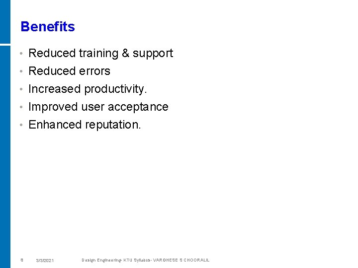 Benefits • Reduced training & support Reduced errors • Increased productivity. • Improved user