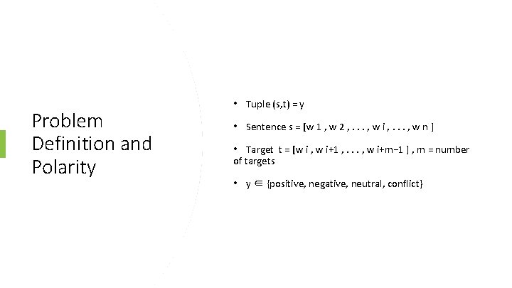 Problem Definition and Polarity • Tuple (s, t) = y • Sentence s =