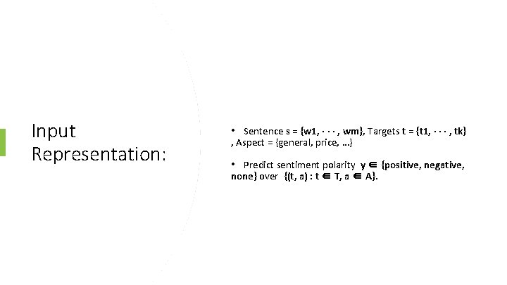 Input Representation: • Sentence s = {w 1, · · · , wm}, Targets