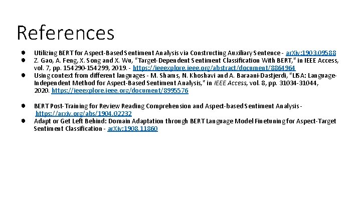References ● ● ● Utilizing BERT for Aspect-Based Sentiment Analysis via Constructing Auxiliary Sentence