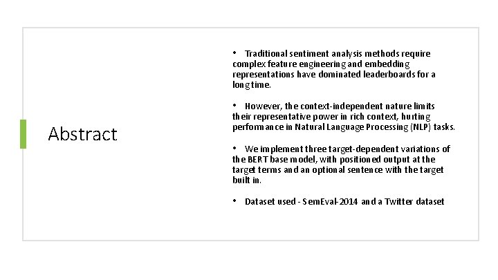  • Traditional sentiment analysis methods require complex feature engineering and embedding representations have