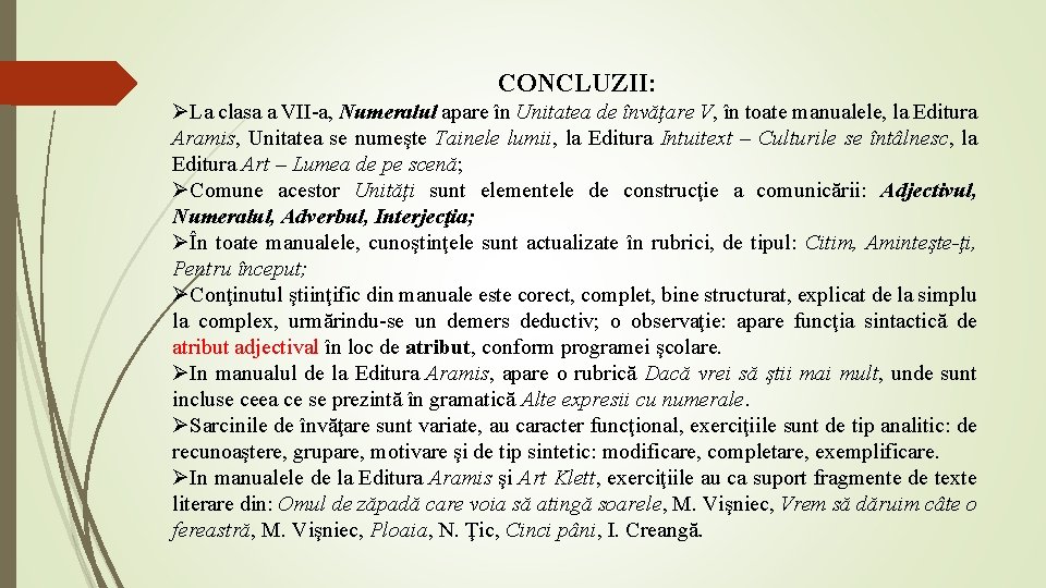 CONCLUZII: ØLa clasa a VII-a, Numeralul apare în Unitatea de învăţare V, în toate