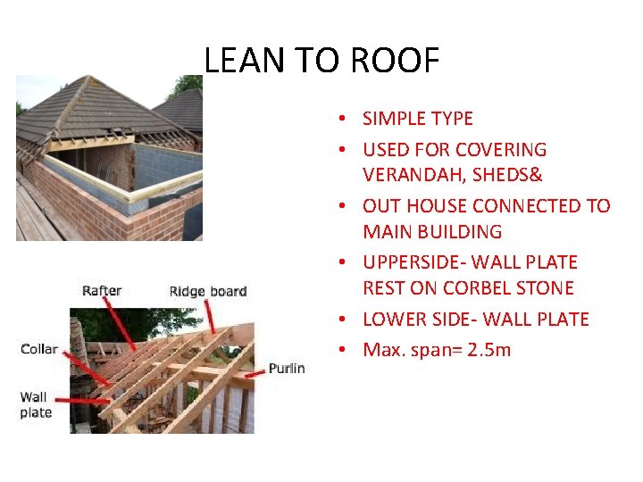 LEAN TO ROOF • SIMPLE TYPE • USED FOR COVERING VERANDAH, SHEDS& • OUT