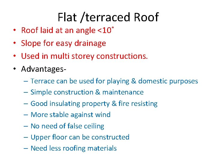  • • Flat /terraced Roof laid at an angle <10˚ Slope for easy