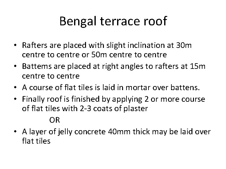Bengal terrace roof • Rafters are placed with slight inclination at 30 m centre