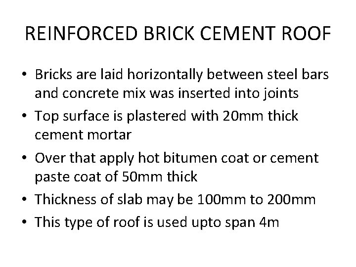 REINFORCED BRICK CEMENT ROOF • Bricks are laid horizontally between steel bars and concrete