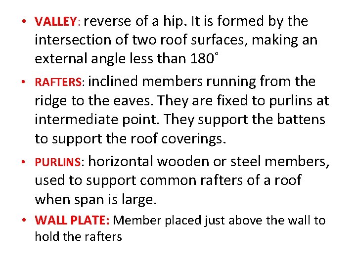  • VALLEY: reverse of a hip. It is formed by the intersection of