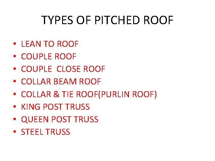 TYPES OF PITCHED ROOF • • LEAN TO ROOF COUPLE CLOSE ROOF COLLAR BEAM