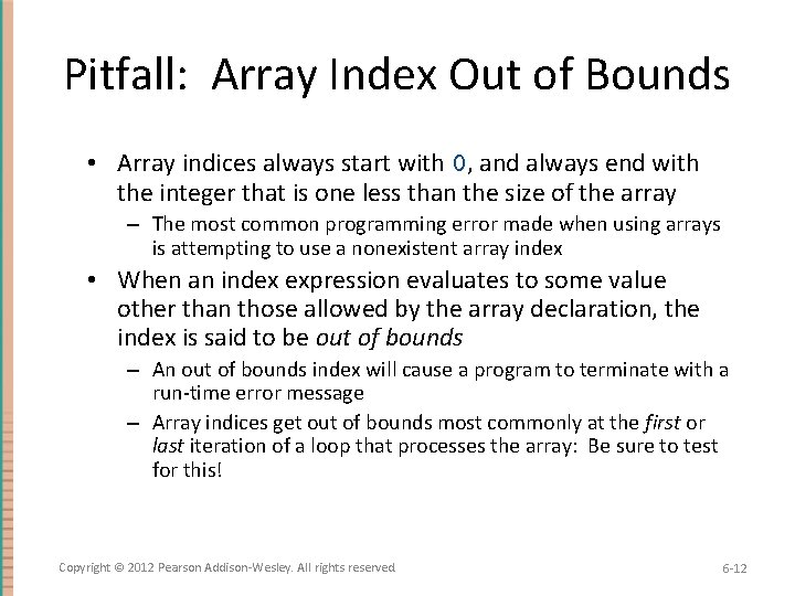 Pitfall: Array Index Out of Bounds • Array indices always start with 0, and