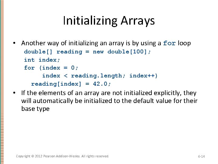 Initializing Arrays • Another way of initializing an array is by using a for