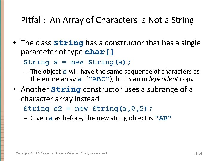 Pitfall: An Array of Characters Is Not a String • The class String has