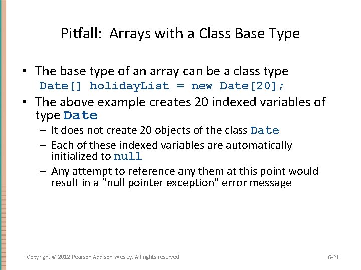 Pitfall: Arrays with a Class Base Type • The base type of an array
