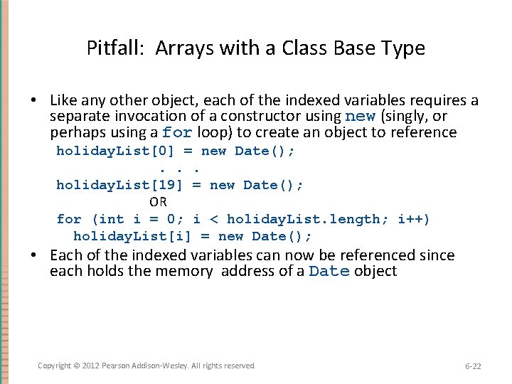 Pitfall: Arrays with a Class Base Type • Like any other object, each of