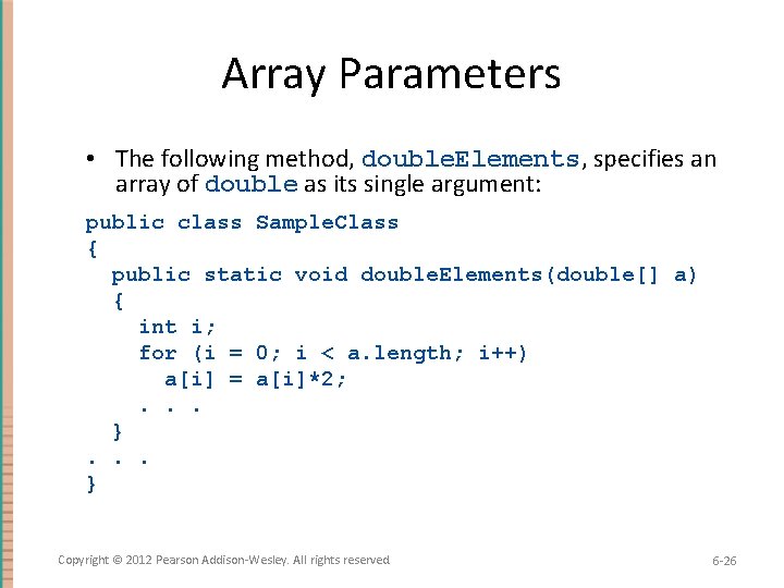 Array Parameters • The following method, double. Elements, specifies an array of double as