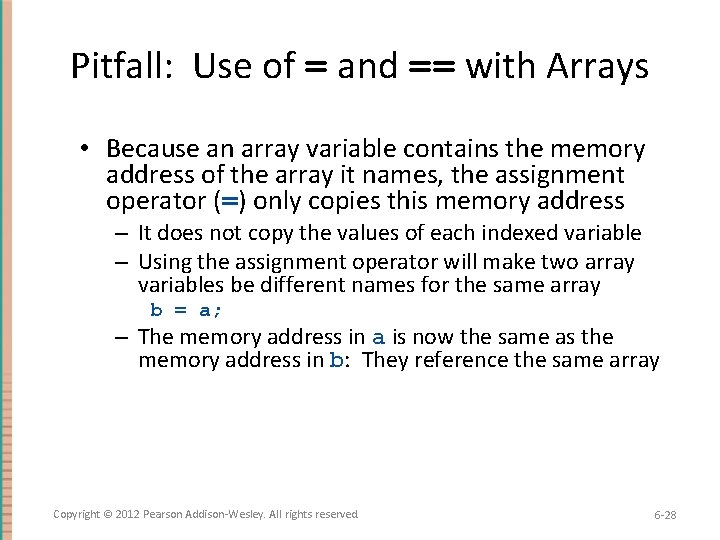 Pitfall: Use of = and == with Arrays • Because an array variable contains