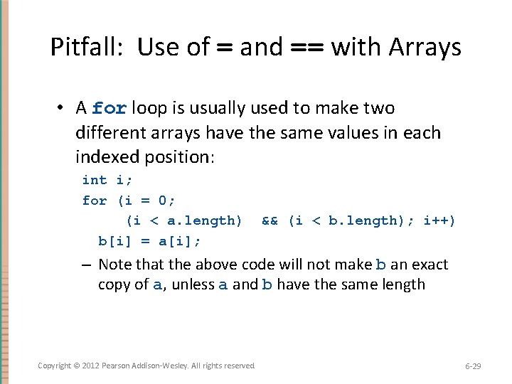 Pitfall: Use of = and == with Arrays • A for loop is usually