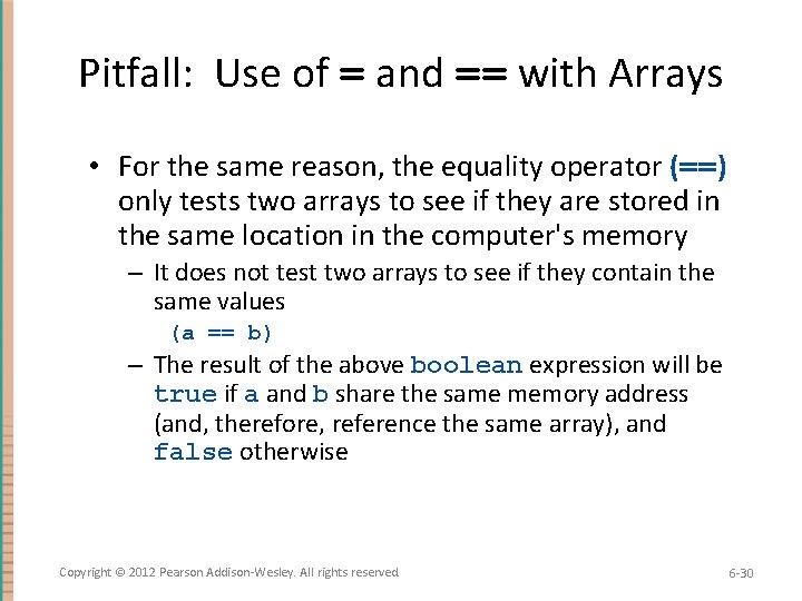 Pitfall: Use of = and == with Arrays • For the same reason, the