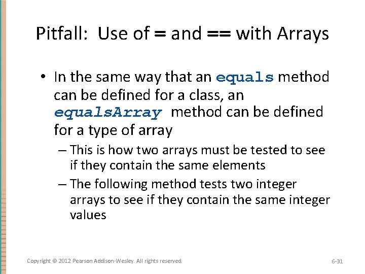 Pitfall: Use of = and == with Arrays • In the same way that