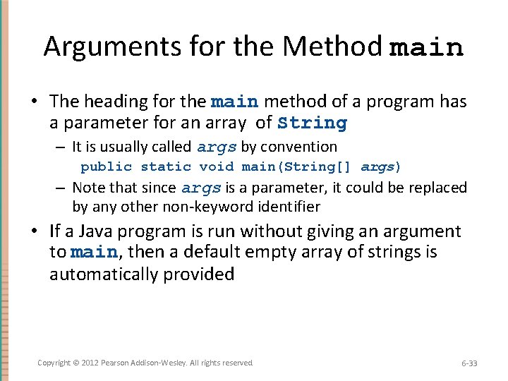 Arguments for the Method main • The heading for the main method of a