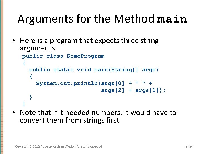 Arguments for the Method main • Here is a program that expects three string