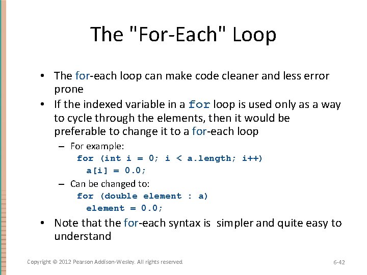 The "For-Each" Loop • The for-each loop can make code cleaner and less error
