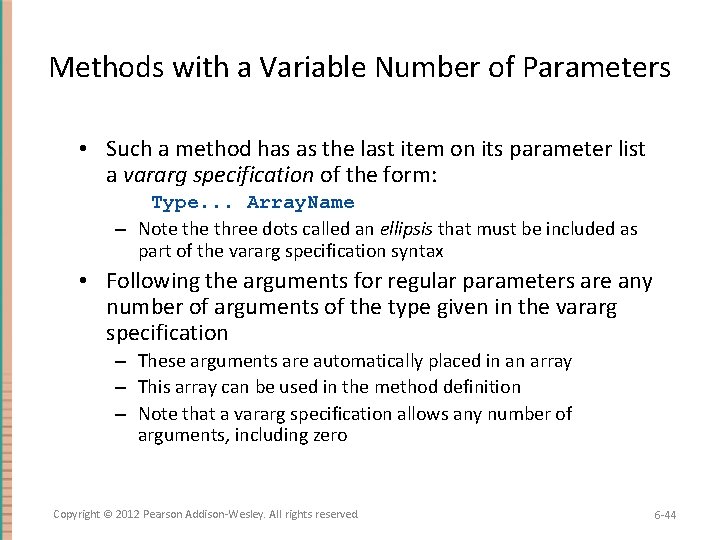 Methods with a Variable Number of Parameters • Such a method has as the