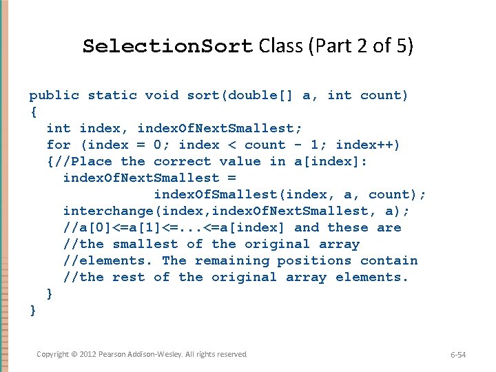 Selection. Sort Class (Part 2 of 5) public static void sort(double[] a, int count)