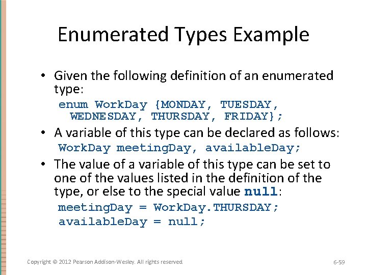 Enumerated Types Example • Given the following definition of an enumerated type: enum Work.