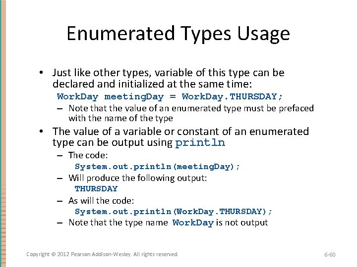 Enumerated Types Usage • Just like other types, variable of this type can be