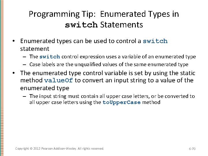 Programming Tip: Enumerated Types in switch Statements • Enumerated types can be used to